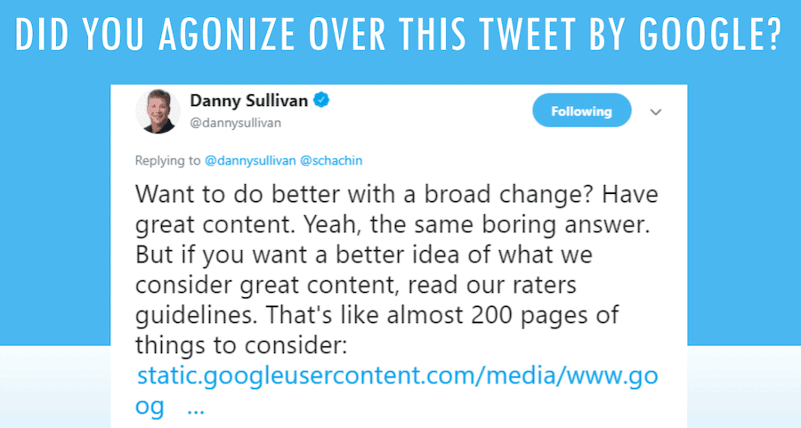 Want to do better with a broad change? Have great content. Yeah, the same boring answer. But if you want a better idea of what we consider great content, read our raters guidelines. That's like almost 200 pages of things to consider.